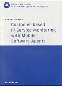 Customer-Based IP Service Monitoring with Mobile Software Agents (Paperback, 2002)