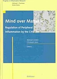 Mind Over Matter - Regulation of Peripheral Inflammation by the CNS (Hardcover, 2003)