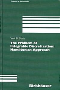 The Problem of Integrable Discretization: Hamiltonian Approach (Hardcover, 2003)