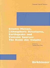 Seismic Motion, Lithospheric Structures, Earthquake and Volcanic Sources: The Keiiti Aki Volume (Paperback, 2003)