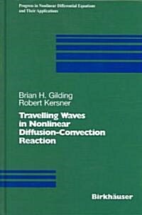 Travelling Waves in Nonlinear Diffusion-Convection Reaction (Hardcover, 2004)