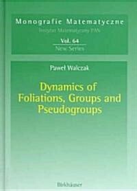 Dynamics Of Foliations, Groups And Pseudogroups (Hardcover)