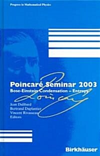Poincar?Seminar 2003: Bose-Einstein Condensation -- Entropy (Hardcover, 2004)