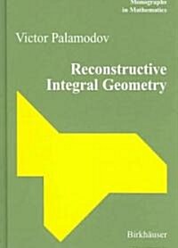 Reconstructive Integral Geometry (Hardcover)