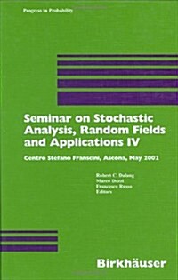 Seminar on Stochastic Analysis, Random Fields and Applications IV: Centro Stefano Franscini, Ascona, May 2002 (Hardcover, 2004)