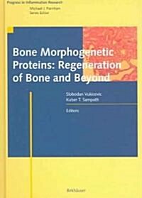 Bone Morphogenetic Proteins: Regeneration of Bone and Beyond (Hardcover, 2004)