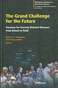 The Grand Challenge for the Future: Vaccines for Poverty-Related Diseases from Bench to Field (Hardcover, 2005)