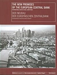 The New Premises of the European Central Bank/Der Neubau Der Europdischen Zentralbank: International Architectural Competition/Internationaler Archite (Paperback)