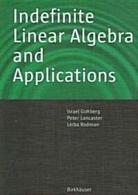 Indefinite Linear Algebra and Applications (Paperback)