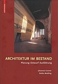 Architektur Im Bestand: Planung, Entwurf, Ausfhrung (Hardcover)