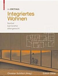 Integriertes Wohnen: Flexibel, Barrierefrei, Altengerecht (Hardcover)