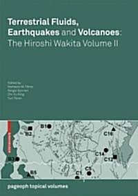 Terrestrial Fluids, Earthquakes and Volcanoes: The Hiroshi Wakita Volume II (Paperback, 2008)
