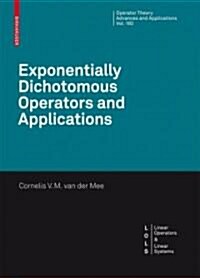 Exponentially Dichotomous Operators and Applications (Hardcover, 2008)