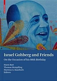 Israel Gohberg and Friends: On the Occasion of His 80th Birthday (Hardcover)