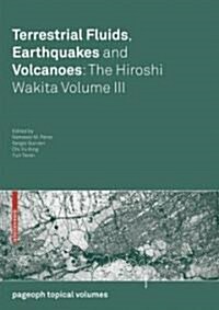 Terrestrial Fluids, Earthquakes and Volcanoes: The Hiroshi Wakita Volume III (Paperback, 2008)