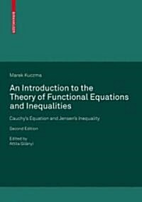 An Introduction to the Theory of Functional Equations and Inequalities: Cauchys Equation and Jensens Inequality (Paperback, 2)