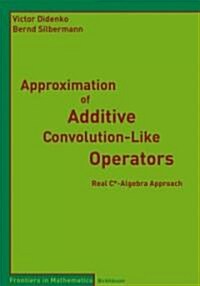 Approximation of Additive Convolution-Like Operators: Real C*-Algebra Approach (Paperback)