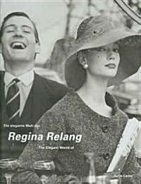 Regina Relang Die elegante Welt der Mode- und Reportagefotografien/Regina Relang The Elegant World of Fashion and Reportage Photography (Hardcover)