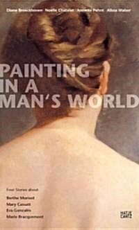 Painting in a Mans World (Paperback)