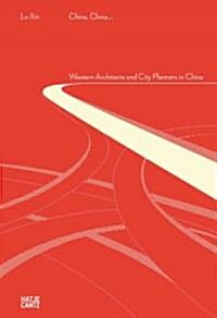 [중고] China, China...: Western Architects and City Planners in China (Paperback)