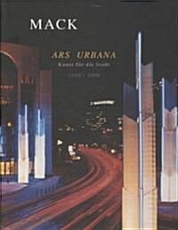Heinz Mack - Ars Urbana: Public-Space Art (Hardcover)