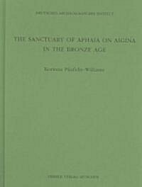 The Sanctuary of Aphaia on Aigina in the Bronze Age (Hardcover)
