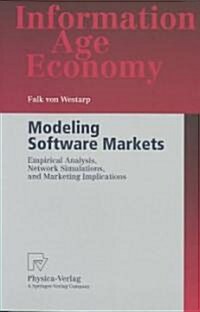 Modeling Software Markets: Empirical Analysis, Network Simulations, and Marketing Implications (Paperback, Softcover Repri)