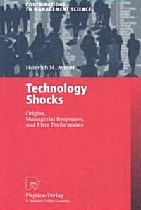 Technology Shocks: Origins, Managerial Responses, and Firm Performance (Paperback, Softcover Repri)