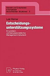 Entscheidungsunterst?zungssysteme: Ein Problem- Und Benutzerorientiertes Management-Instrument (Paperback)