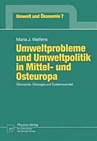 Umweltprobleme Und Umweltpolitik in Mittel- Und Osteuropa: ?onomie, ?ologie Und Systemwandel (Paperback)