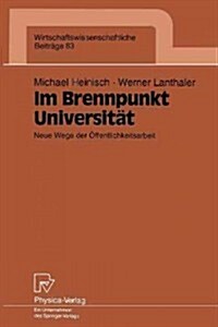 Im Brennpunkt Universit?: Neue Wege Der ?fentlichkeitsarbeit (Paperback)
