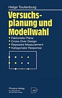 Versuchsplanung Und Modellwahl: Statistische Planung Und Auswertung Von Experimenten Mit Stetigem Oder Kategorialem Response (Hardcover, 1994)