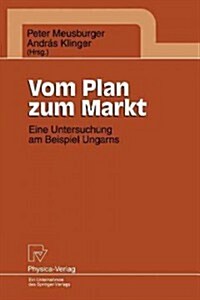 Vom Plan Zum Markt: Eine Untersuchung Am Beispiel Ungarns (Paperback)