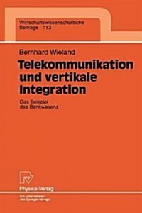 Telekommunikation Und Vertikale Integration: Das Beispiel Des Bankwesens (Paperback)