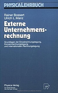 Externe Unternehmensrechnung: Grundlagen Der Einzelrechnungslegung, Konzernrechnungslegung Und Internationalen Rechnungslegung (Paperback, 1996)