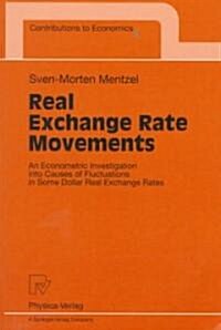 Real Exchange Rate Movements: An Econometric Investigation Into Causes of Fluctuations in Some Dollar Real Exchange Rates (Paperback, Softcover Repri)