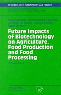 Future Impacts of Biotechnology on Agriculture, Food Production and Food Processing: A Delphi Survey (Paperback, 1999)