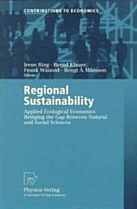 Regional Sustainability: Applied Ecological Economics Bridging the Gap Between Natural and Social Sciences (Paperback, Softcover Repri)