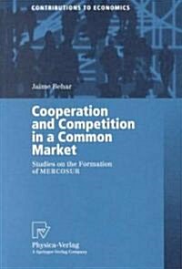 Cooperation and Competition in a Common Market: Studies on the Formation of Mercosur (Paperback, Softcover Repri)