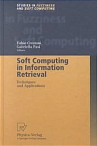 Soft Computing in Information Retrieval: Techniques and Applications (Hardcover, 2000)