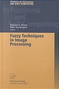 Fuzzy Techniques in Image Processing (Hardcover, 2000)