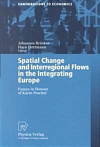 Spatial Change and Interregional Flows in the Integrating Europe: Essays in Honour of Karin Peschel (Paperback, Softcover Repri)