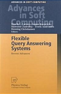 Flexible Query Answering Systems: Recent Advances: Proceedings of the Fourth International Conference on Flexible Query Answering Systems, FQAS2000, (Paperback)