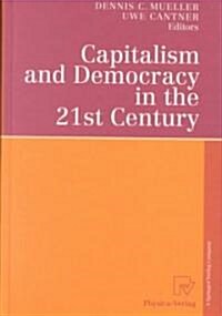 Capitalism and Democracy in the 21st Century: Proceedings of the International Joseph A. Schumpeter Society Conference, Vienna 1998 Capitalism and So (Hardcover, 2001)