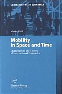 Mobility in Space and Time: Challenges to the Theory of International Economics (Paperback, Softcover Repri)