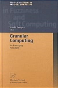 Granular Computing: An Emerging Paradigm (Hardcover, 2001)