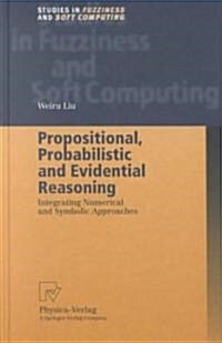 Propositional, Probabilistic and Evidential Reasoning: Integrating Numerical and Symbolic Approaches (Hardcover, 2001)