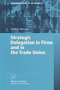 Strategic Delegation in Firms and in the Trade Union (Paperback)