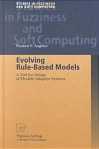 Evolving Rule-Based Models: A Tool for Design of Flexible Adaptive Systems (Hardcover, 2002)