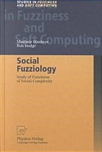 Social Fuzziology: Study of Fuzziness of Social Complexity (Hardcover, 2002)